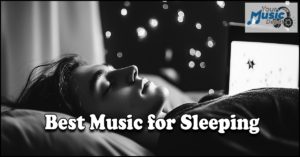 Read more about the article Best Music for Sleeping: Unwind with Tunes