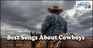 Best Songs About Cowboys | Discover New and Classic Hits Read more about the article Best Songs About Cowboys | Discover New and Classic Hits