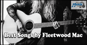 Read more about the article Best Songs by Fleetwood Mac – Ultimate Playlist