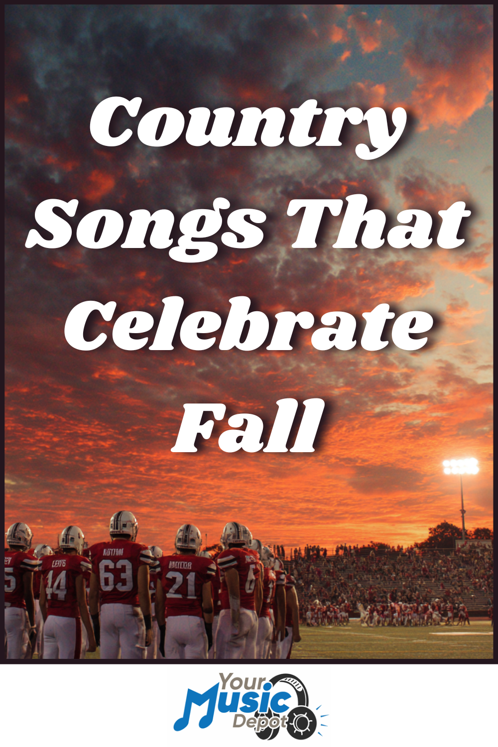 Football players stand on a field at sunset with text overlay: "Songs About Fall That Celebrate The Season." The Your Music Depot logo is at the bottom.