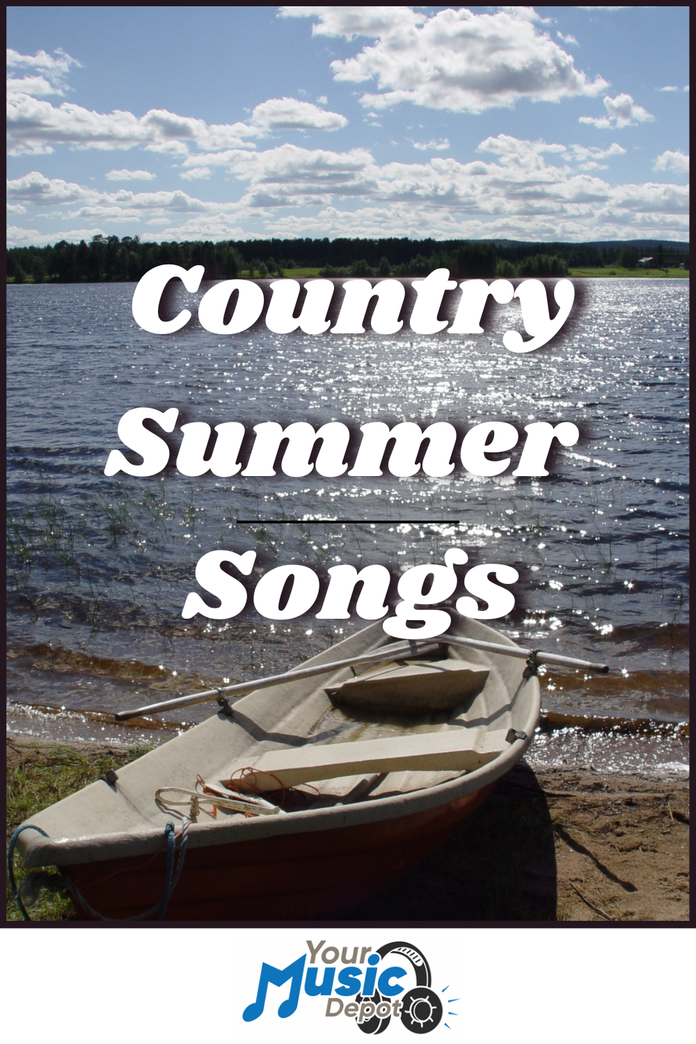 A small rowboat rests on the shore of a lake under a partly cloudy sky, with "Country Summer Songs" capturing the laid-back vibe and the Your Music Depot logo at the bottom.