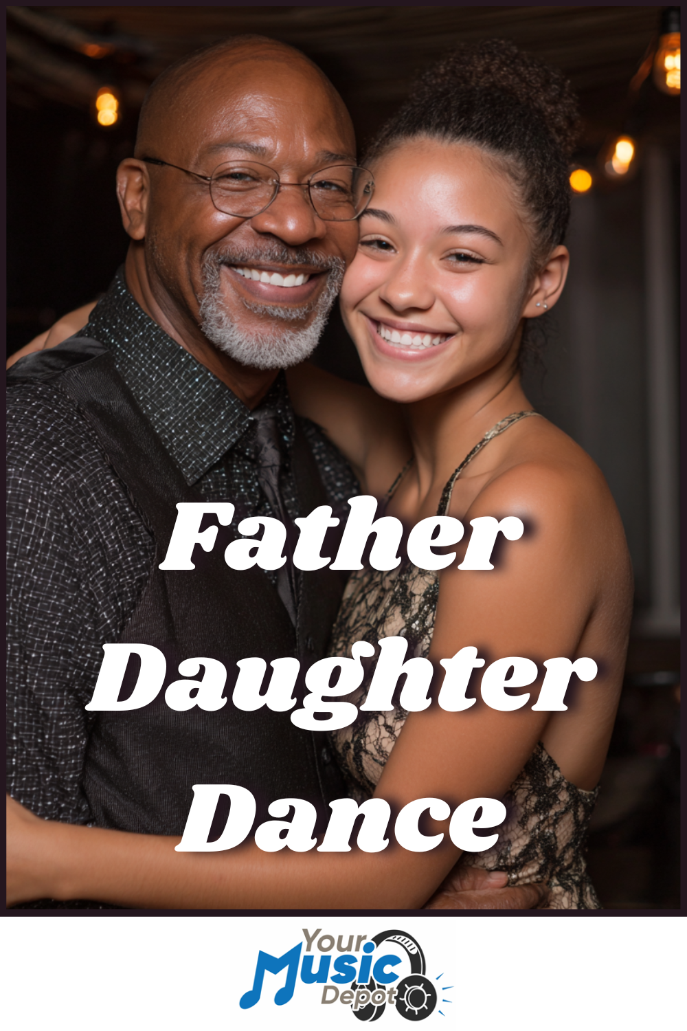 A smiling man and young woman embrace while posing together at an event, with text reading "Father Daughter Dance," a "Your Music Depot" logo at the bottom, and a playlist of Sweet 16 Songs setting the perfect mood.
