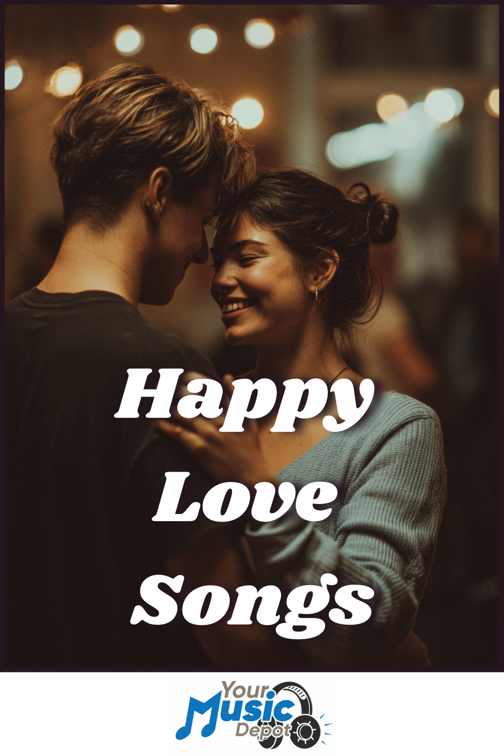 A couple smiles and dances closely in a warmly lit setting, with the text "Happy Love Songs" and the "Your Music Depot" logo at the bottom, capturing the joy found in Happy Songs.