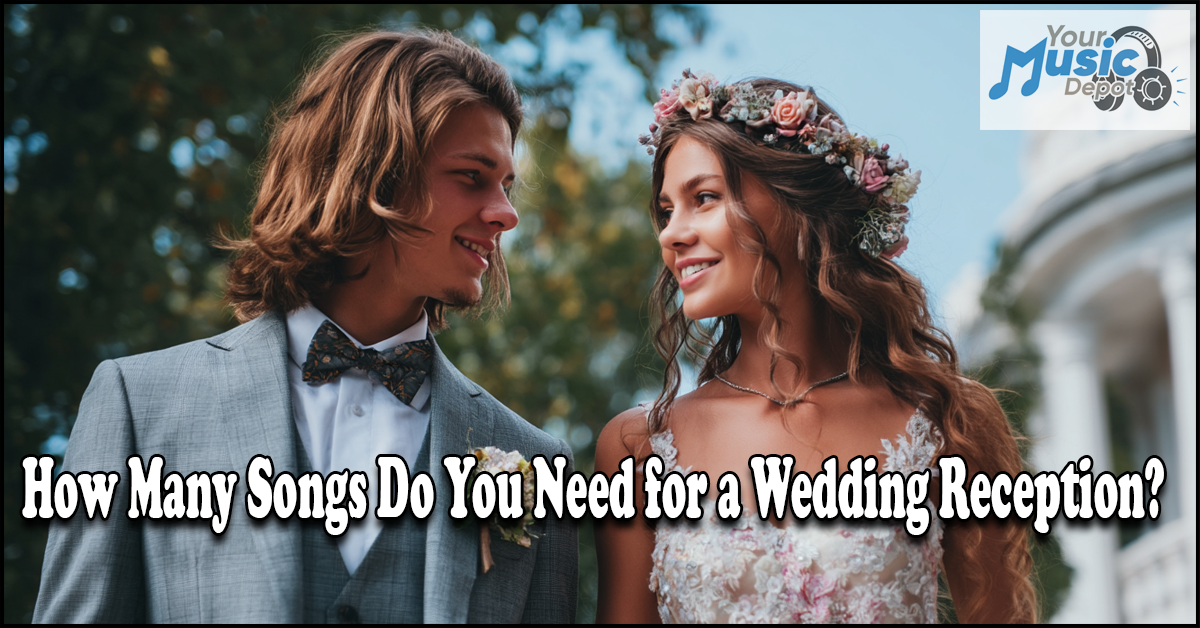 A bride and groom in formal attire smile at each other outdoors; text asks, "How Many Wedding Songs Do You Need for a Wedding Reception?" with a "Your Music Depot" logo in the corner.