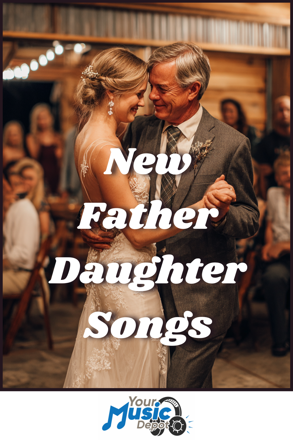 A bride in a wedding dress dances with an older man in a suit at a reception, with "Father Daughter Dance Songs" text overlaid.