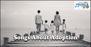 Uplifting Songs About Adoption | Songs For Extended Families Read more about the article Uplifting Songs About Adoption | Songs For Extended Families