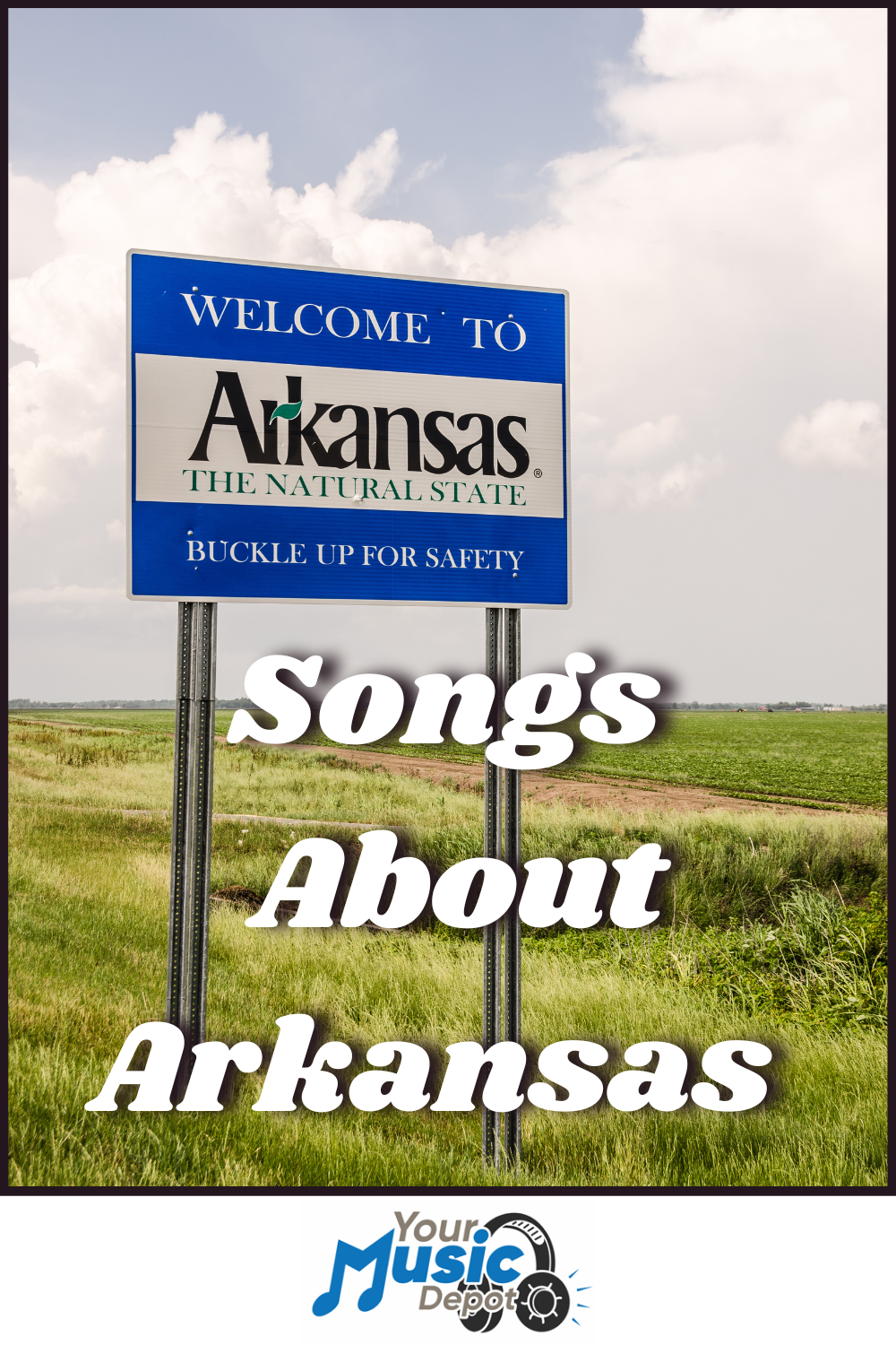 A highway sign welcomes travelers to Arkansas, "The Natural State," with added text overlay reading "Songs About Arkansas," celebrating Arkansas folk music, and a "Your Music Depot" logo at the bottom.