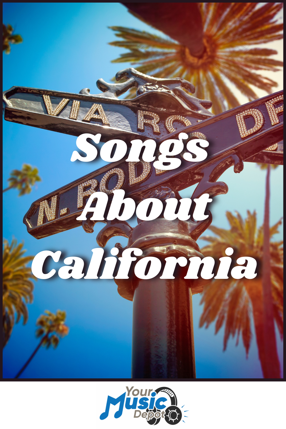 A street sign with palm trees in the background, overlaid with the text “Songs About California.” The Your Music Depot logo sits at the bottom, highlighting this collection inspired by California vibes.