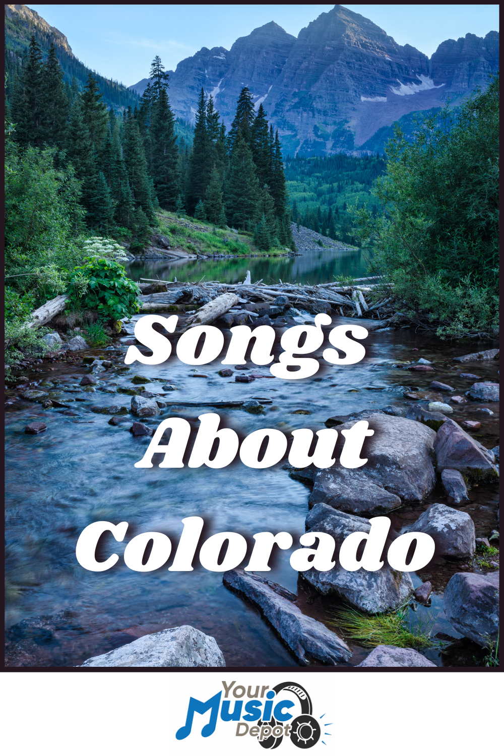 A rocky mountain stream with pine trees and peaks at sunset, overlaid with “Songs About Colorado” to celebrate Colorado country music, plus the Your Music Depot logo at the bottom.