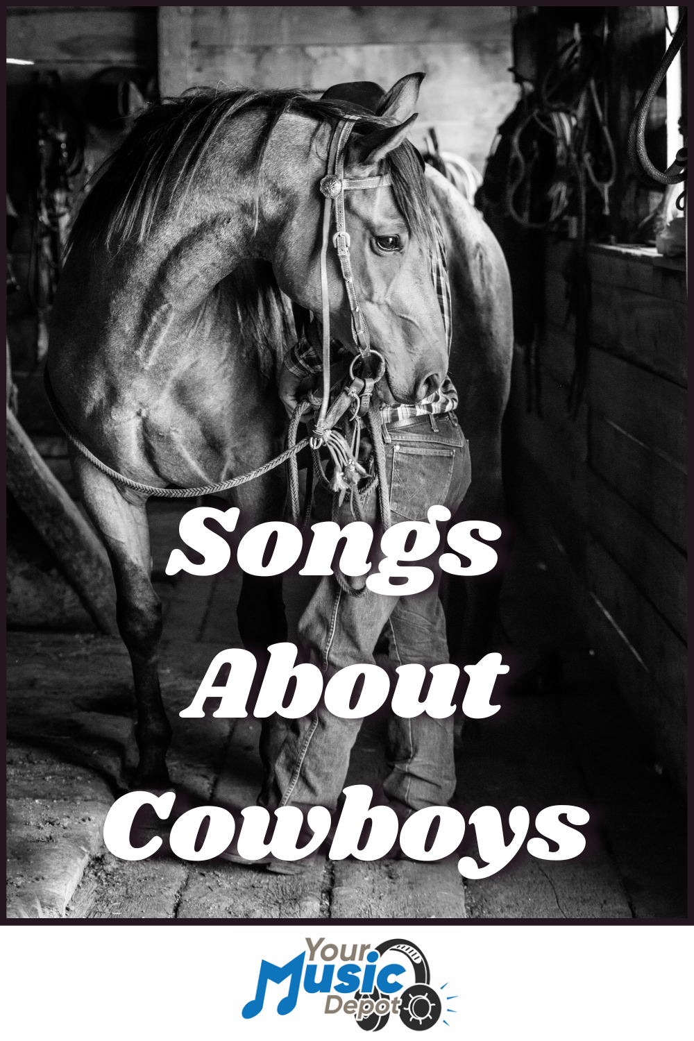 A horse in a stable with a cowboy standing beside it; overlaid text reads "Songs About Cowboys," capturing the spirit of the West, and "Your Music Depot" appears at the bottom.