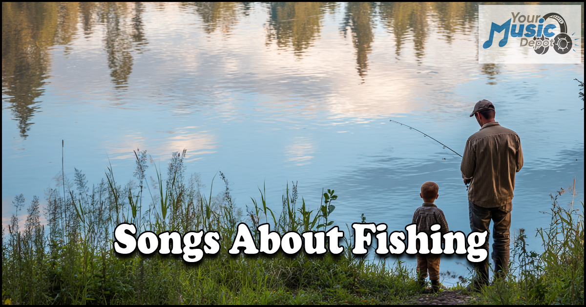 A man and a child fish together by a calm lake at sunset, capturing the spirit of Songs About Fishing, with the text “Songs About Fishing” and a “Your Music Depot” logo in the corner.
