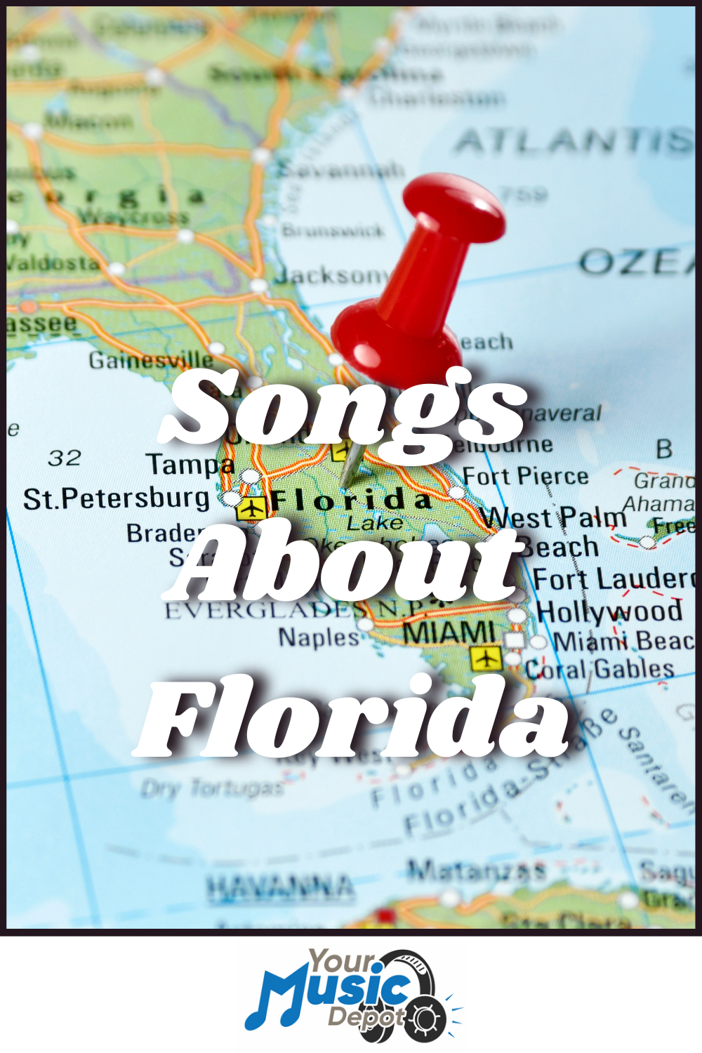 Songs About Florida | Best Sunshine State Music Hits A red pushpin marks Florida on a map with the text "Songs About Florida" overlaid, highlighting Florida Songwriters, and a "Your Music Depot" logo at the bottom.