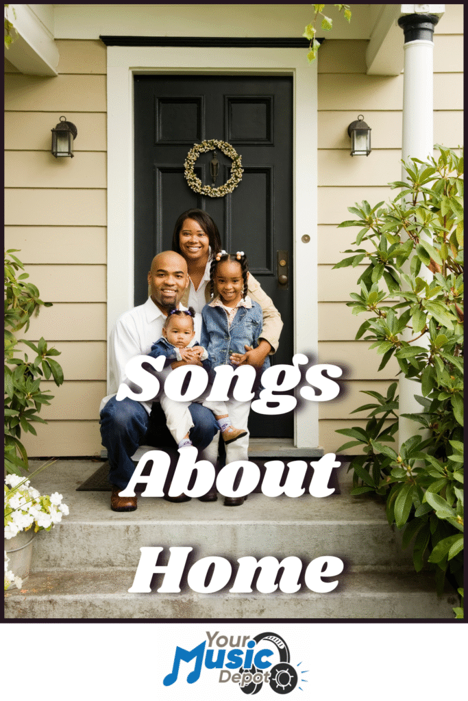 A smiling family of four poses on the front porch of a house with a black door, capturing the warmth and joy of being together. Text reads "Songs About Home" with the Your Music Depot logo at the bottom.
