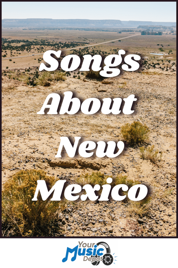 Top Songs About New Mexico Through The Decades A desert landscape with text overlay reading "Songs About New Mexico," evoking Desert soundscapes and Land of Enchantment anthems, with a Your Music Depot logo at the bottom.