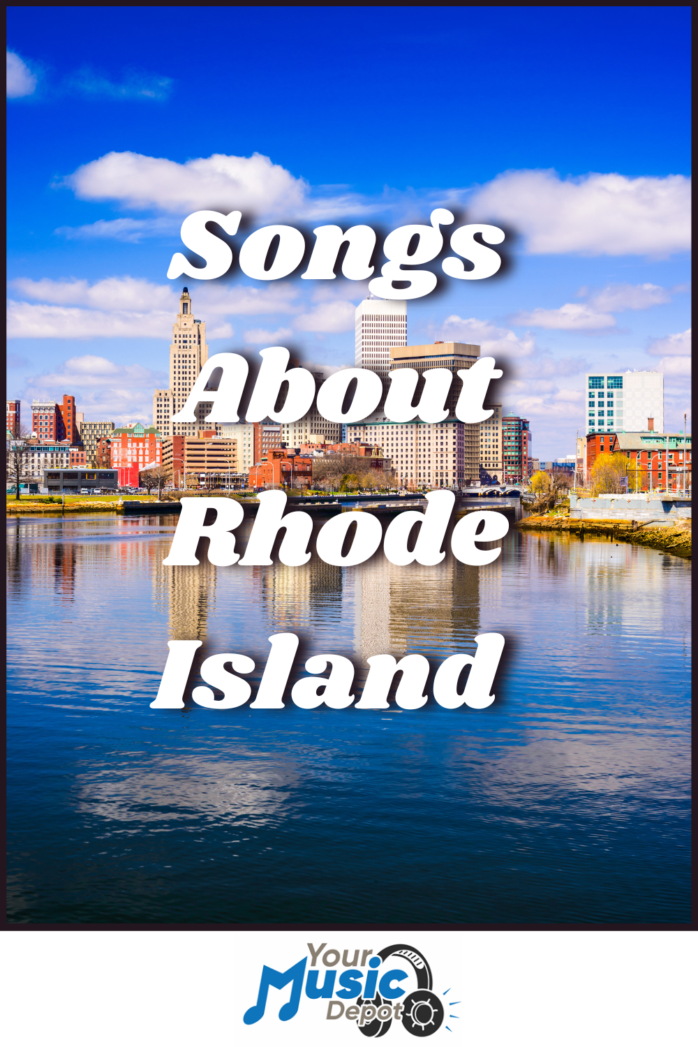 Downtown Providence skyline with blue sky and water; overlaid text reads "Songs About Rhode Island" above a "Your Music Depot" logo, celebrating the best of Rhode Island music and local Rhode Island bands.