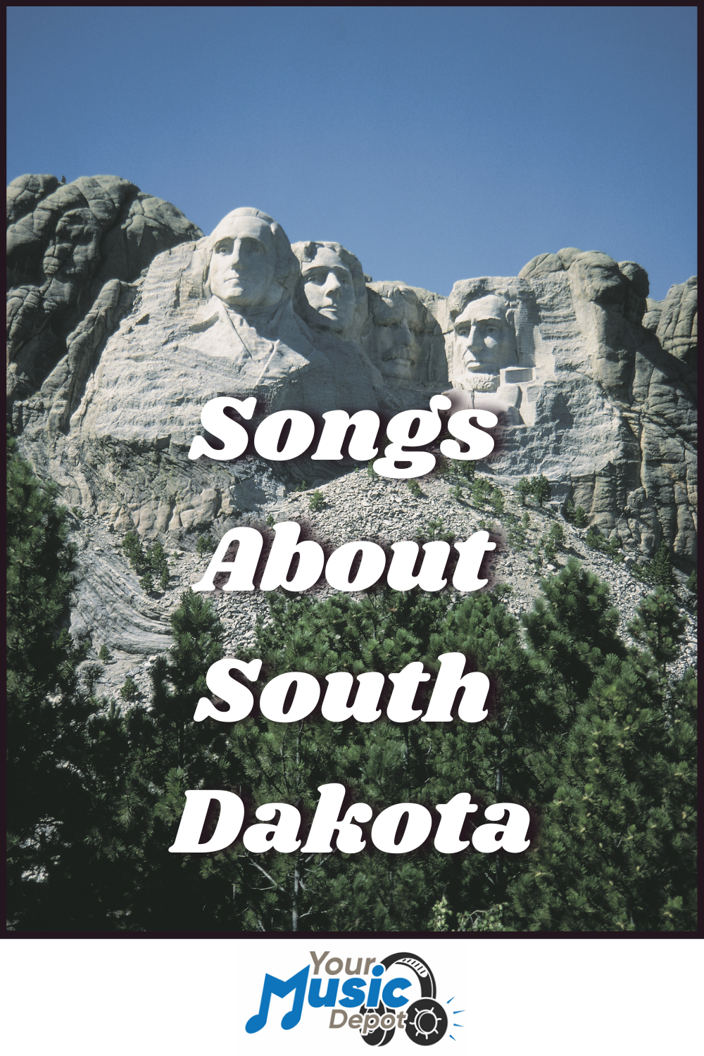Mount Rushmore features overlaid text reading "Songs About South Dakota," celebrating music inspired by the state, with a "Your Music Depot" logo at the bottom.