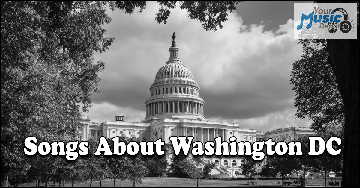 Black and white photo of the U.S. Capitol building with "Songs About Washington DC" overlaid; perfect for playlists featuring iconic tracks about the nation's capital. "Your Music Depot" logo appears in the top right corner.
