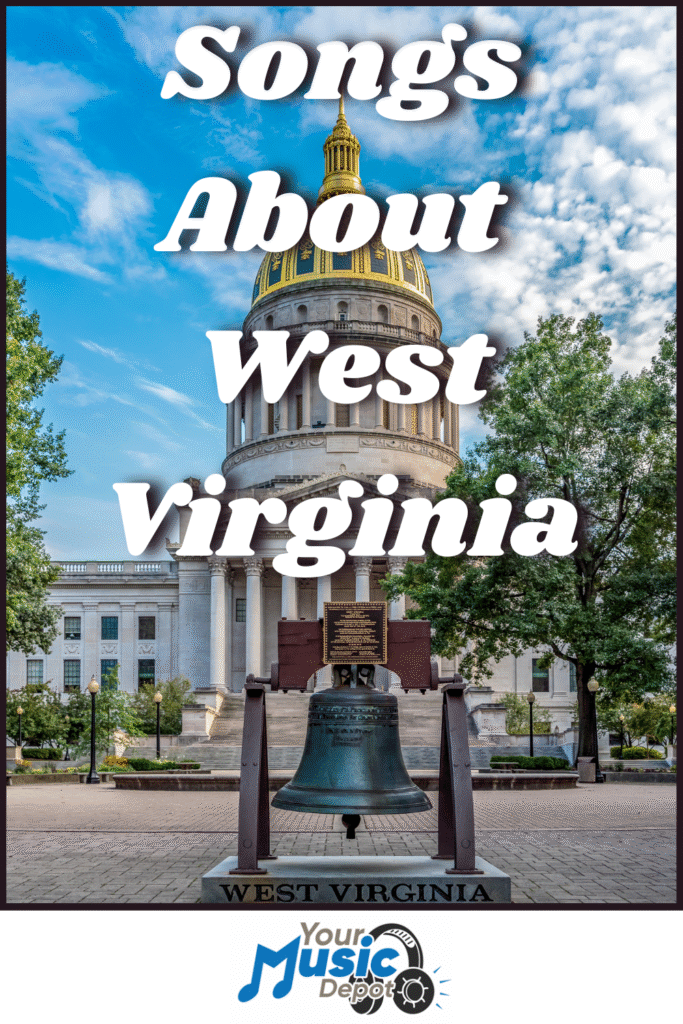 West Virginia State Capitol building with Liberty Bell replica in front, overlaid text reads "Songs About West Virginia" with a touch of Country roads songs, and a "Your Music Depot" logo at the bottom.