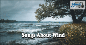 Read more about the article Top Songs About Wind That You’ll Love