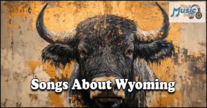 Read more about the article Songs About Wyoming: Top Country Music Tributes