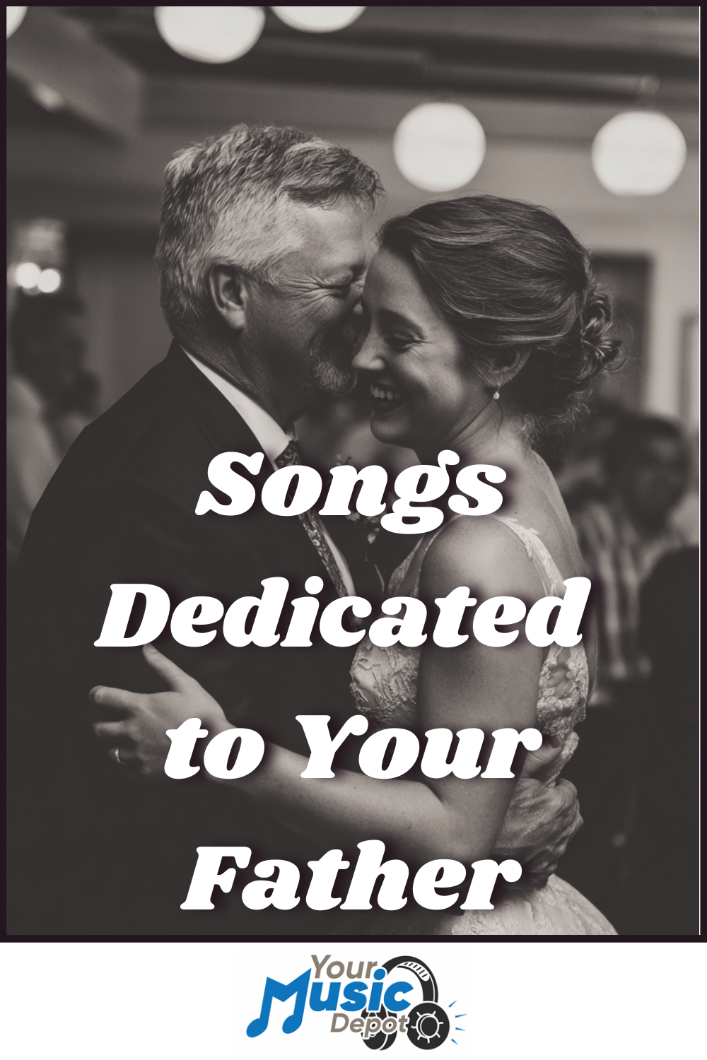 A bride and an older man, likely her father, share a joyful dance at a wedding reception. Overlaid text reads, "Father Daughter Dance Songs Dedicated to Your Father.