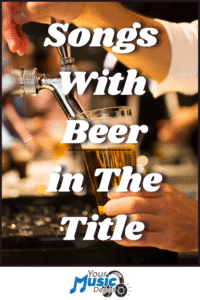 A person pours beer from a tap into a glass. Overlaid text reads, "Songs About Beer." The Your Music Depot logo is at the bottom.