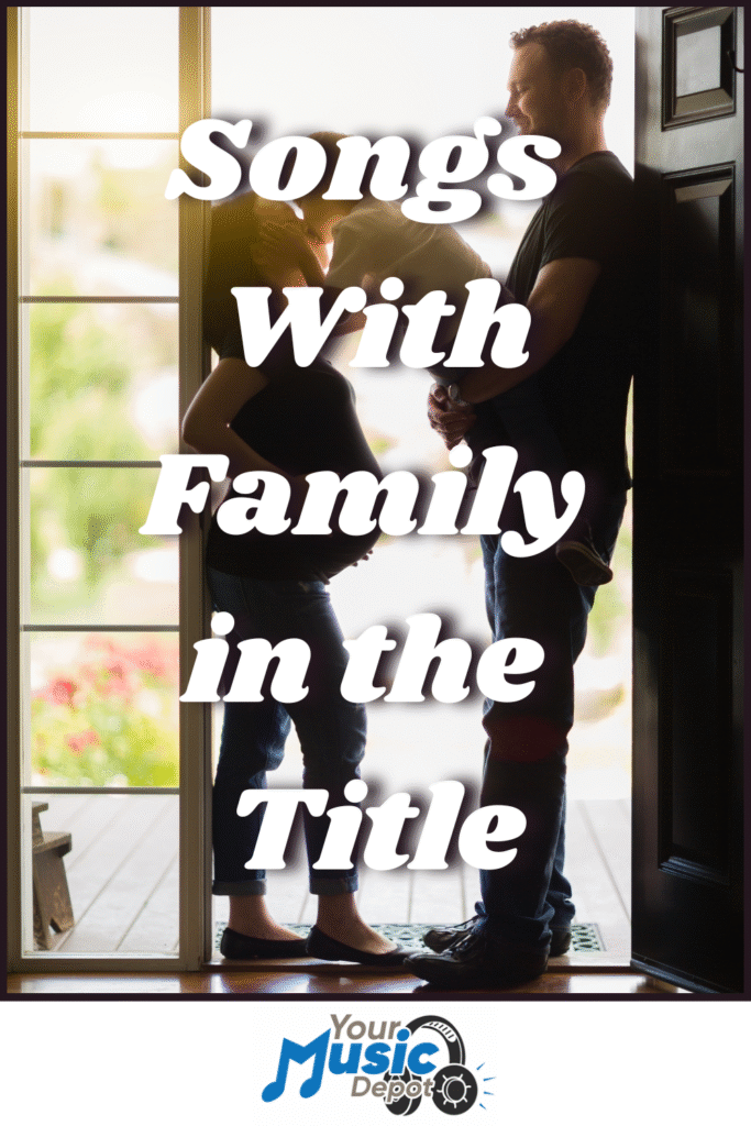 A man and a pregnant woman stand facing each other in a doorway with sunlight behind them. Text reads: "Songs about Family in the Title." Logo: Your Music Depot.
