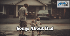 101+ Emotional Songs About Dad | Songs Celebrating Fatherhood Read more about the article 101+ Emotional Songs About Dad | Songs Celebrating Fatherhood
