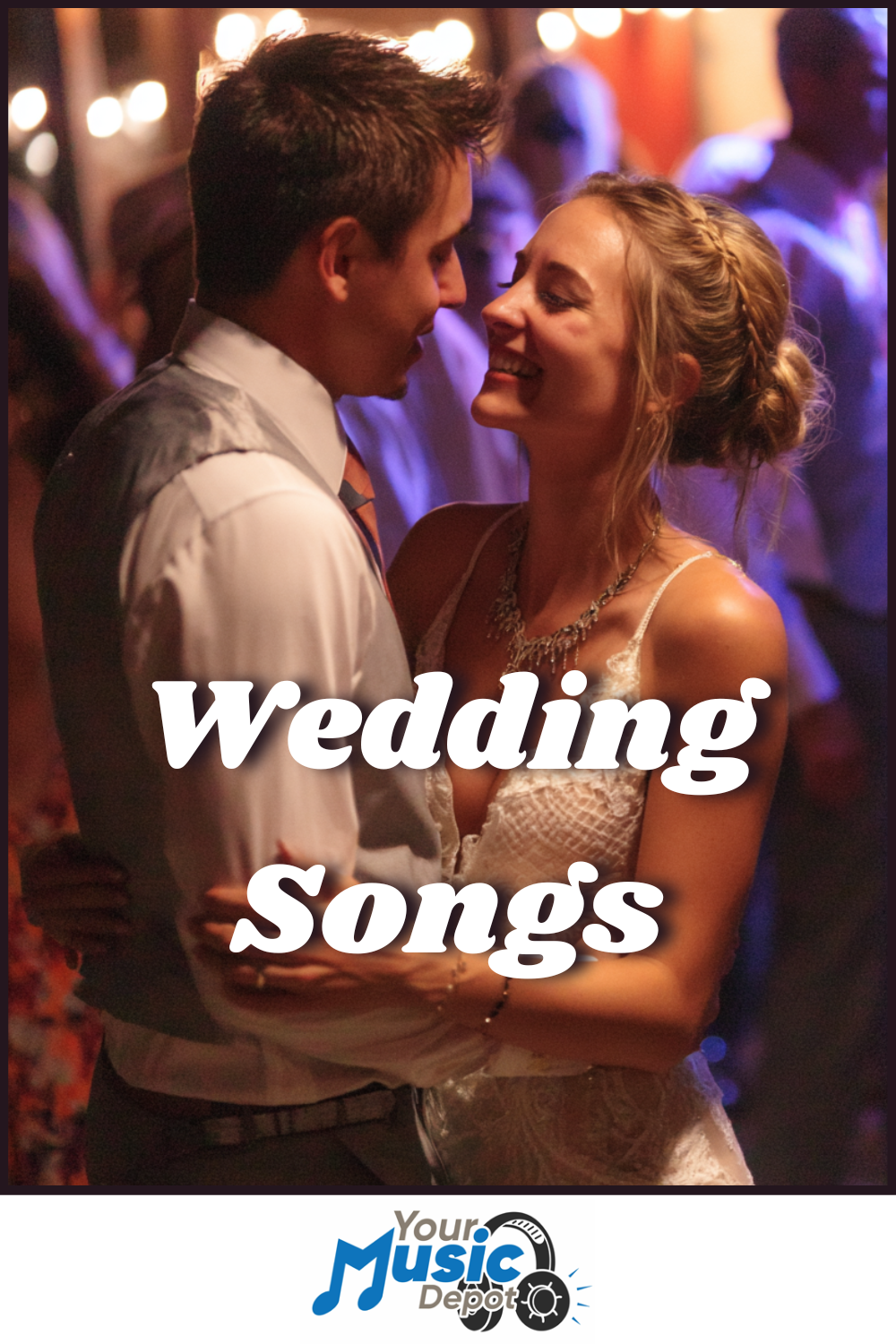 A bride and groom dance closely at their wedding reception, both smiling. The text "Wedding Songs" highlights the romantic moment, with the "Your Music Depot" logo at the bottom.