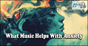 Read more about the article Soothing Sounds: What Music Helps With Anxiety