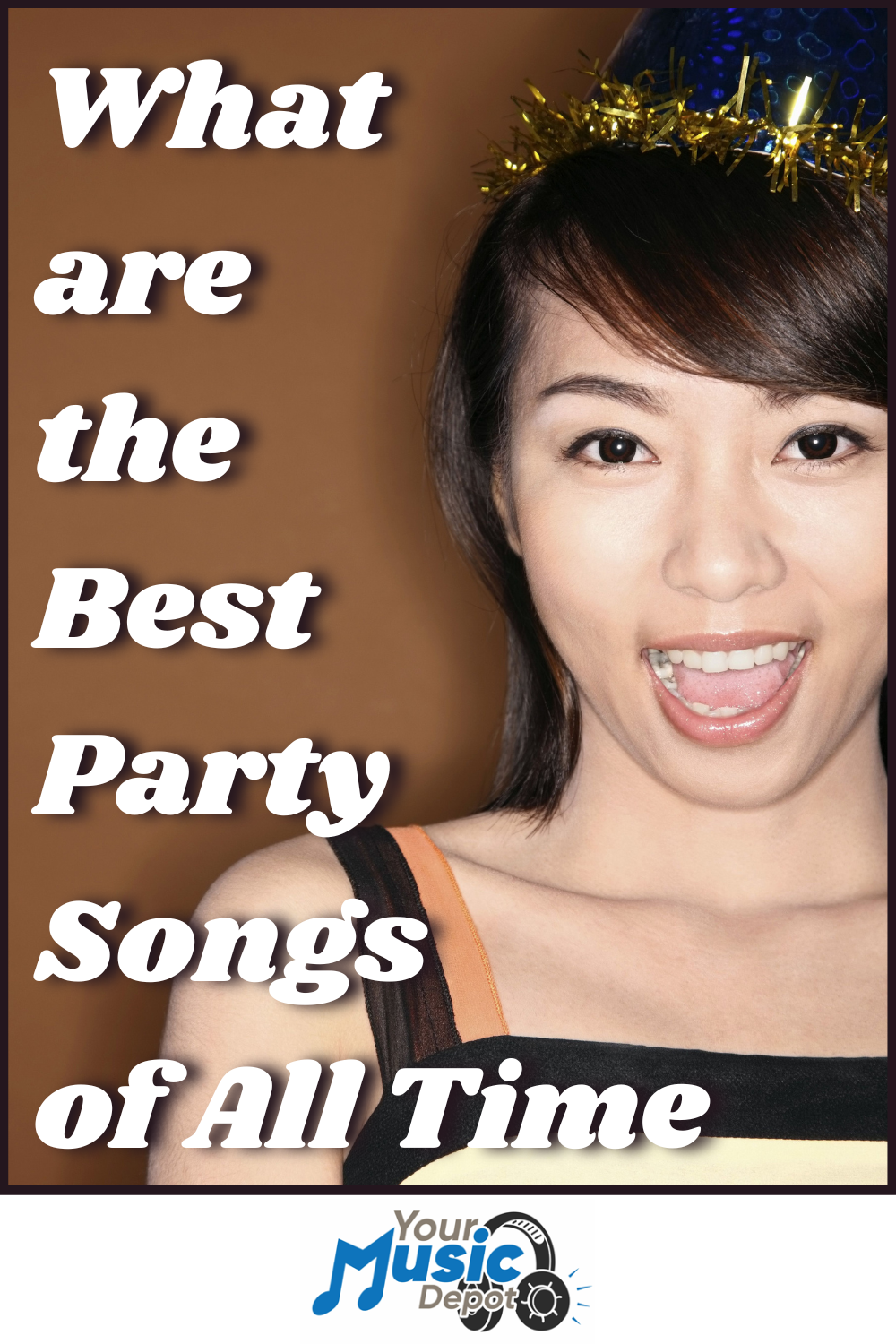 A woman wearing a party hat smiles with her mouth open. Text reads: "What are the Best Party Songs of All Time?" Discover top Party Songs at Your Music Depot.